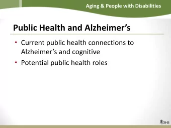 Public Health and Alzheimers  Current public health connections to Alzheimers and