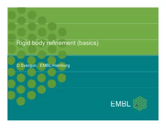 Rigid body refinement (basics)  D.Svergun,  EMBL-Hamburg  Shapes from recent projects at EMBL-HH
