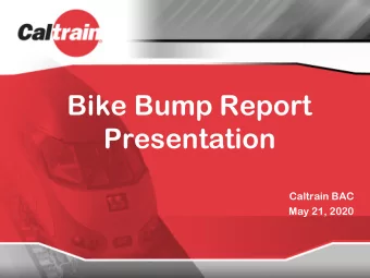 Bike Bump Report  Presentation  Caltrain BAC  May 21, 2020  Bike Bump Report Overview