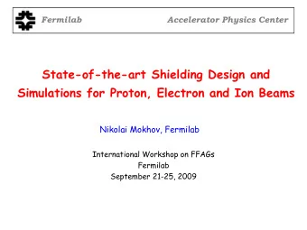 State-of-the-art Shielding Design and  Simulations for Proton, Electron and Ion Beams  Nikolai