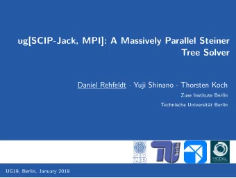 ug[SCIP-Jack, MPI]: A Massively Parallel Steiner  Tree Solver Daniel Rehfeldt  Yuji Shinano