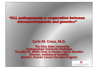 Carlo M. Croce, M.D.  The Ohio State University  Dis8nguished University Professor  The John W.
