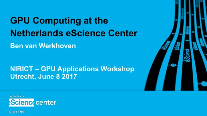 gpu computing at the netherlands escience center