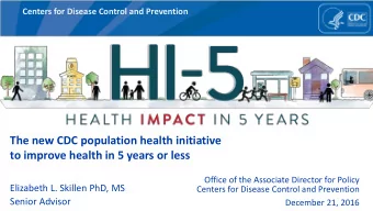 The new CDC population health initiative to improve health in 5 years or less Office of the