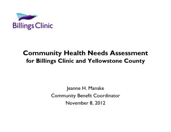 Community Health Needs Assessment  for Billings Clinic and Yellowstone County  Jeanne H. Manske