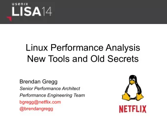 Linux Performance Analysis  New Tools and Old Secrets  Brendan Gregg  Senior Performance Architect