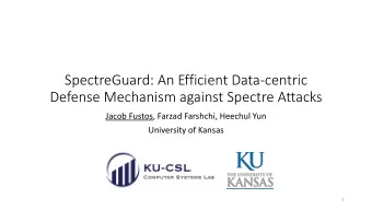 Defense Mechanism against Spectre Attacks  Jacob Fustos, Farzad Farshchi, Heechul Yun  University