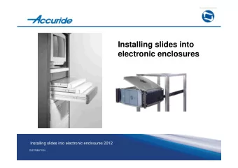 Installing slides into  electronic enclosures  Installing slides into electronic enclosures 2012