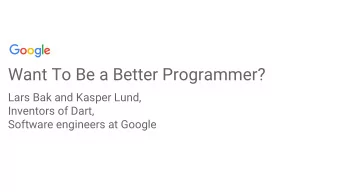 Want To Be a Better Programmer?  Lars Bak and Kasper Lund,  Inventors of Dart,  Software engineers