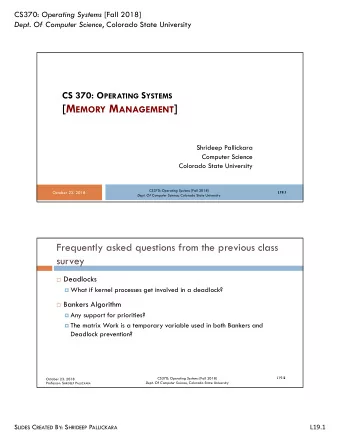 [M EMORY M ANAGEMENT ]  Shrideep Pallickara  Computer Science  Colorado State University CS370: