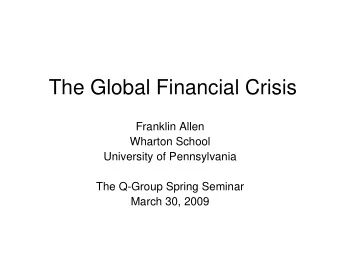 The Global Financial Crisis  Franklin Allen  Wharton School  University of Pennsylvania  The