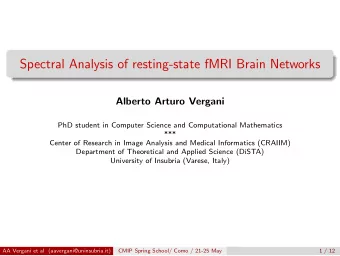Spectral Analysis of resting-state fMRI Brain Networks  Alberto Arturo Vergani  PhD student in