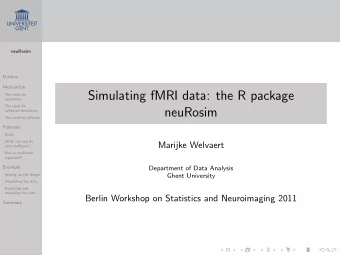 Simulating fMRI data: the R package  The need for  simulation  The need for  neuRosim  validated