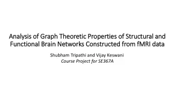 Functional Brain Networks Constructed fr  from fM  fMRI data  Shubham Tripathi and Vijay Keswani