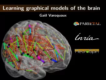 Learning graphical models of the brain  Ga  el Varoquaux  functional MRI (fMRI)  t  Recordings of