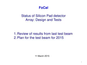 FoCal  Status of Silicon Pad detector  Array: Design and Tests  1.Review of results from last test