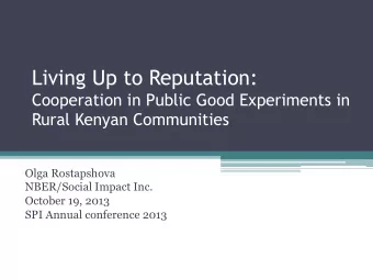 Living Up to Reputation:  Cooperation in Public Good Experiments in Rural Kenyan Communities  Olga