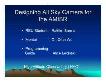 Designing All Sky Camera for  Designing All Sky Camera for  the AMISR  the AMISR   REU Student :