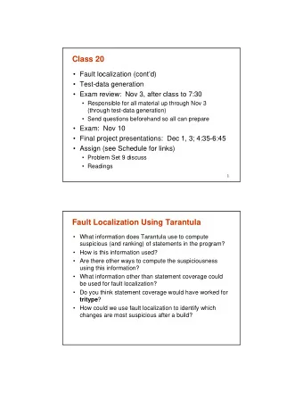 Class 20   Fault localization (contd)   Test-data generation   Exam review:  Nov 3,