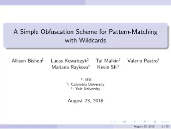A Simple Obfuscation Scheme for Pattern-Matching  with Wildcards Allison Bishop  Lucas Kowalczyk
