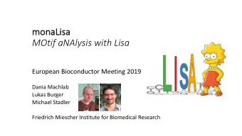 MOtif aNAlysis with Lisa  European Bioconductor Meeting 2019  Dania Machlab  Lukas Burger  Michael