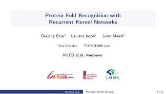 Protein Fold Recognition with  Recurrent Kernel Networks Dexiong Chen 1 Laurent Jacob 2 Julien