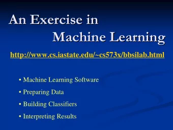 An Exercise in  An Exercise in  Machine Learning  Machine Learning