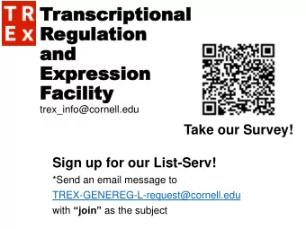 Expr  Expression  ession  Facility  acility  trex_info@cornell.edu  Take our Survey!  Sign up for