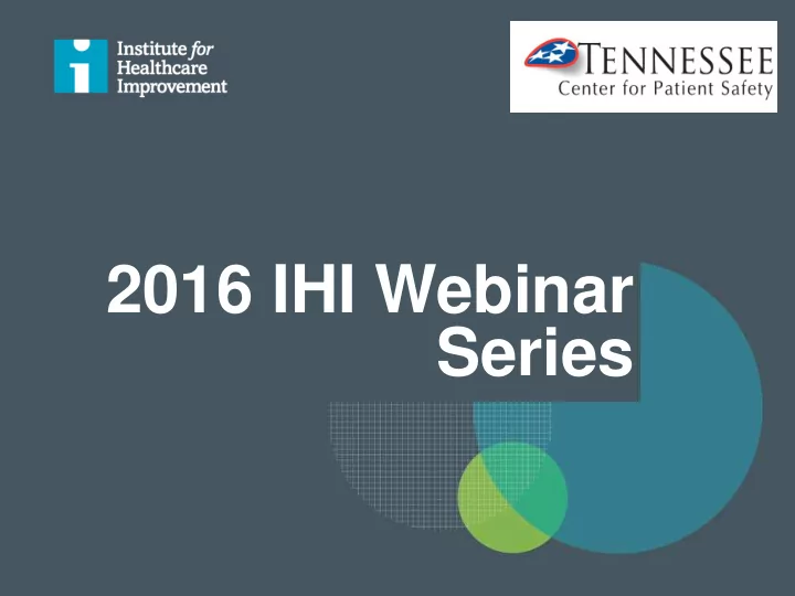 2016 ihi webinar series rhonda dickman rn msn cphq