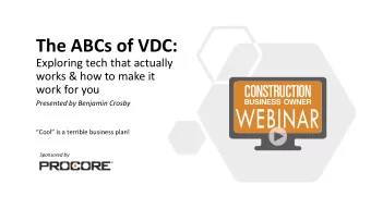 The ABCs of VDC:  Exploring tech that actually  works &amp; how to make it  work for you  Presented
