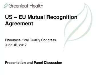 US  EU Mutual Recognition  Agreement  Pharmaceutical Quality Congress  June 16, 2017