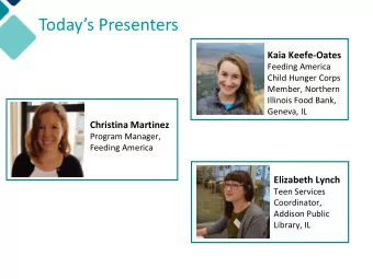 Todays Presenters  Kaia Keefe-Oates  Feeding America  Child Hunger Corps  Member, Northern