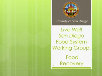 San Diego  Food System  Working Group:  Food  Recovery  1  Live Well San Diego  Food System Working