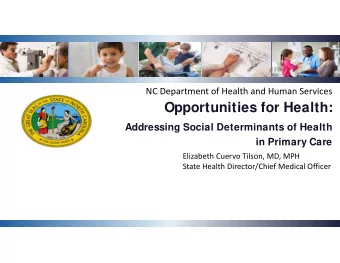 Opportunities for Health:  Addressing Social Determinants of Health  in Primary Care  Elizabeth
