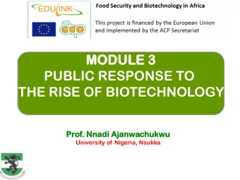 MO  MODU  DULE  LE 3  PUBLIC RESPONSE TO  THE RISE OF BIOTECHNOLOGY  Prof.  . Nnadi  di Ajanw  nwac