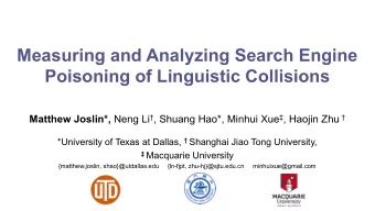 Measuring and Analyzing Search Engine  Poisoning of Linguistic Collisions Matthew Joslin*, Neng Li
