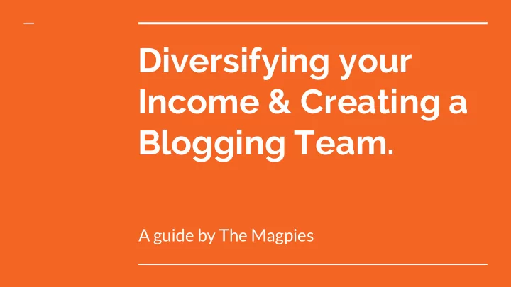 diversifying your income creating a blogging team