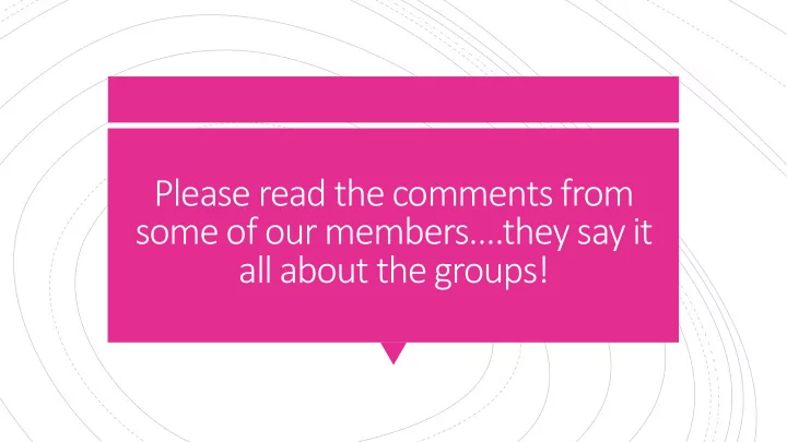 please read the comments from some of our members they