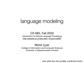 language modeling CS 685, Fall 2020 Introduction to Natural Language Processing
