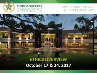 ETHICS OVERVIEW  October 17 &amp; 24, 2017  This presentation is posted at: