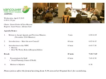 AGENDA  Wednesday, April 15 2015  6:00-8:30 pm  Chairs: Zsuzsi Fodor &amp; Tara Moreau  Regrets: