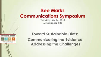 Bee Marks  Communications Symposium  Tuesday, July 24, 2018  Minneapolis, MN  Toward Sustainable