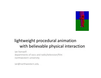 lightweight procedural animation with believable physical interaction  ian horswill departments of