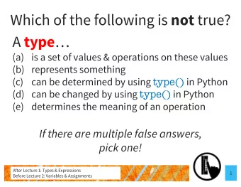 Which of the following is not true? A type   (a) is a set of values &amp; operations on these