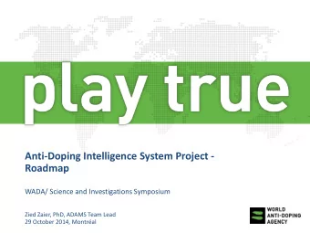 Roadmap  WADA/ Science and Investigations Symposium  Zied Zaier, PhD, ADAMS Team Lead  29 October