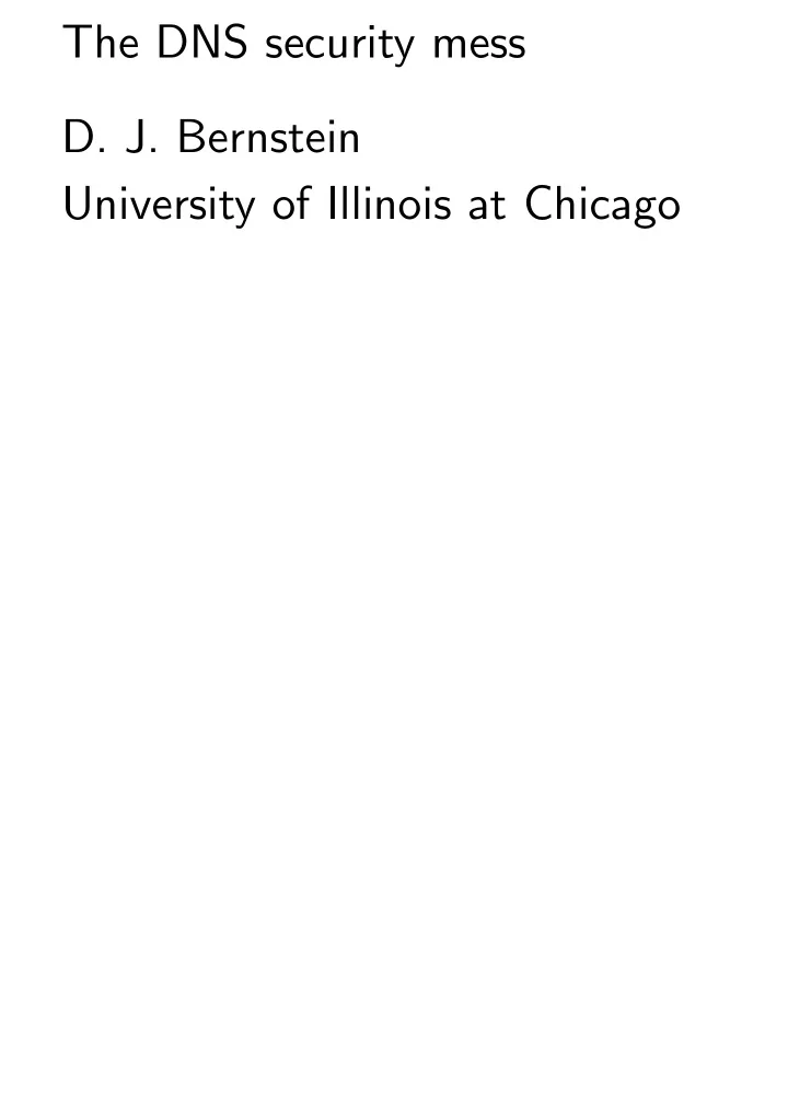 the dns security mess d j bernstein university of
