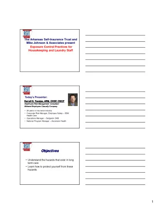 Objectives  Objectives  Understand the hazards that exist in long  term care  Learn how to