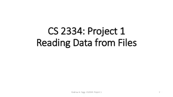 CS 2334: Proje  ject 1  Reading Data fr  from Files  Andrew H. Fagg: CS2334: Project 1  1  Self