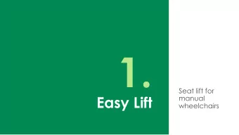 1.  Seat lift for  Easy Lift  manual  wheelchairs  $2.9 Billion  manual wheelchair market (2018)