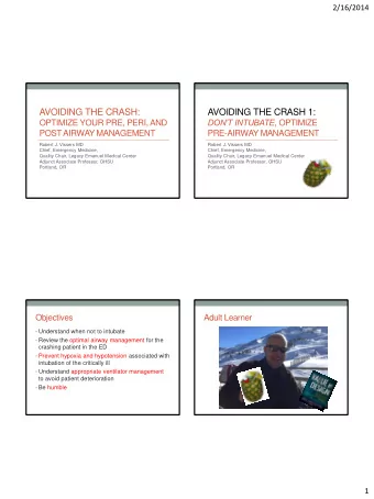 AVOIDING THE CRASH:  AVOIDING THE CRASH 1: DONT INTUBATE , OPTIMIZE  OPTIMIZE YOUR PRE, PERI,